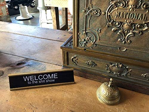 Welcome to the Shit Show - Funny Desk Name Plate