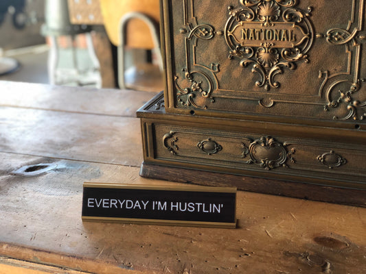 Everyday I'm Hustlin'  - Funny Desk Name Plate