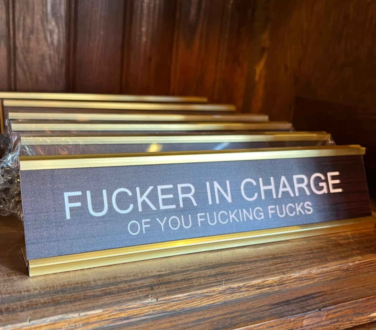 Fucker In Charge of You Fucking Fucks - Funny Desk Name Plate